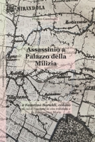 Assassinio a Palazzo della Milizia: a Faustino Baraldi, colono, di cui si racconta la vita tribolata e la drammatica Morte (Italian Edition) B0DPRX3ZDM Book Cover