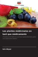 Les plantes médicinales en tant que médicaments: Choisissez votre mode de vie et votre régime alimentaire, gérez votre santé à votre manière 6205872684 Book Cover