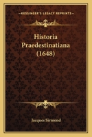 Historia Praedestinatiana (1648) 1104765233 Book Cover