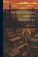 British Guiana and Its Resources 1021995738 Book Cover