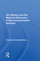 Oil, Money, and the Mexican Economy: A Macroeconometric Analysis 0367167107 Book Cover