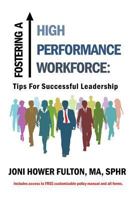 FOSTERING A HIGH PERFORMANCE WORKFORCE: Tips for Successful Leadership 1634916646 Book Cover