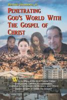 Penetrating God's World with the Gospel of Christ: Why Do Many of the Most Popular Clergy (Evangelicals, Catholics, Fundamentalists, Charismatics, ... Distort, Detach, or Delete the Gospel? 1641149876 Book Cover
