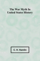 The war myth in United States history 9364735870 Book Cover