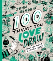 100 Things You Love to Draw: Creating Your Artistic Voice 1419776169 Book Cover
