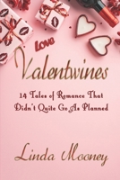 Valentwines: 14 Tales of Romance That Didn’t Quite Go As Planned B0CTTX78MY Book Cover