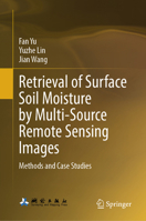 Retrieval of Surface Soil Moisture by Multi-Source Remote Sensing Images: Methods and Case Studies 9819231728 Book Cover