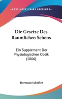 Die Gesetze Des Raumlichen Sehens: Ein Supplement Der Physiologischen Optik (1866) 1168411033 Book Cover