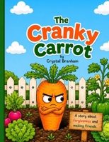 The Cranky Carrot B0HC32PLDD Book Cover