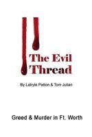 The Evil Thread: Murder & Greed in Fort Worth 1547123044 Book Cover