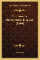 De Carmine Romanorum Elegiaco (1890) 1160384789 Book Cover