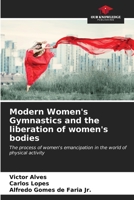 Modern Women's Gymnastics and the liberation of women's bodies 6206606686 Book Cover