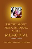 Truths About Princess Diana And A Memorial: Colour Version 0995791201 Book Cover