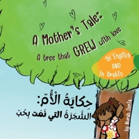 A mother’s tale: A tree that grew with love - English - Arabic Bilingual Book: Bilingual children story book English - Arabic (with Harakat: Arabic vowels) 1068384727 Book Cover