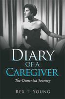 Diary of a Caregiver: The Dementia Journey 1984511432 Book Cover