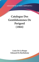 Catalogue Des Gentilshommes De Perigord (1864) 1160052522 Book Cover