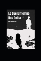 Lo Que El Tiempo Nos Debia (Spanish Edition) B0GYYVHNQR Book Cover