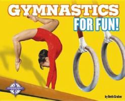 Gymnastics for Fun! (For Fun!: Sports series) (For Fun!: Sports) 0756504872 Book Cover