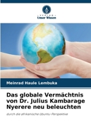 Das globale Vermächtnis von Dr. Julius Kambarage Nyerere neu beleuchten (German Edition) 6208586356 Book Cover