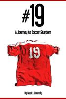 #19: A Journey to Soccer Stardom 1502710552 Book Cover