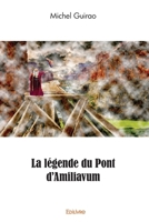 La légende du Pont d'Amiliavum (French Edition) 241457898X Book Cover