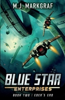 Eden's End: A Space Opera Adventure (Blue Star Enterprises) B0GJ4XSVDK Book Cover