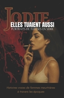 Elles tuaient aussi - Portraits de tueuses en série: Histoires vraies de femmes meurtrières à travers les époques (French Edition) B0F2TPPH3K Book Cover