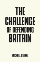 Defending Britain in Uncertain Times 1526128780 Book Cover
