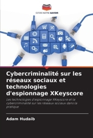 Cybercriminalité sur les réseaux sociaux et technologies d'espionnage XKeyscore (French Edition) 6209876609 Book Cover