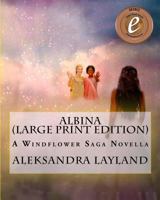 Albina (Large Print Edition): A Windflower Saga Novella 1975885546 Book Cover