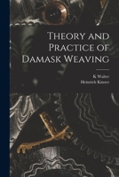 Theory and Practice of Damask Weaving 1015955452 Book Cover