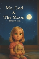 Me, God & The Moon B0FP56H6BL Book Cover
