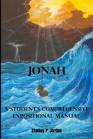 JONAH: A STUDENT’S COMPREHENSIVE EXPOSITIONAL MANUAL B0CWVHDWCP Book Cover