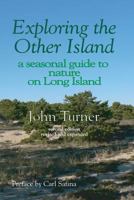 Exploring the Other Island: A seasonal guide to nature on Long Island 1932916342 Book Cover