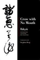 Crow With No Mouth : Ikkyu : Fifteenth Century Zen Master 1556591527 Book Cover