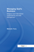 Managing God's Business: Religious And Faith Based Organizations And Their Management 1032099925 Book Cover