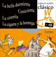 La bella durmiente, Cenicienta, La sirenita, La cigarra y la hormiga (Caballo alado clasico + cd) 8498251192 Book Cover