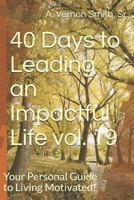 40 Days to Leading an Impactful Life vol. 19: Your Personal Guide to Living Motivated! 1730722563 Book Cover
