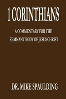 1 Corinthians: A Commentary for the Remnant Body of Jesus Christ B0BT16G54H Book Cover