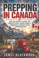 Prepping in Canada: The Practical Canadian Guide to preparing your House and Family for emergencies B0HDZK55H7 Book Cover