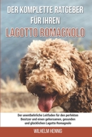 Der komplette Ratgeber f�r Ihren Lagotto Romagnolo: Der unentbehrliche Leitfaden f�r den perfekten Besitzer und einen gehorsamen, gesunden und gl�cklichen Lagotto Romagnolo B0974TWCTL Book Cover
