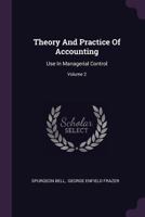 Theory And Practice Of Accounting: Use In Managerial Control, Volume 2 1378547942 Book Cover