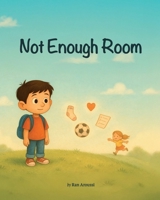 Not Enough Room: A gentle story about growing up, glowing backpacks, and letting go of little worries B0F8P7Z44J Book Cover