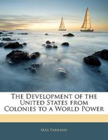 The Development of the United States from Colonies to a World Power 0548294429 Book Cover