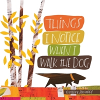 Things I Notice When I Walk the Dog B0BHKTP7GZ Book Cover
