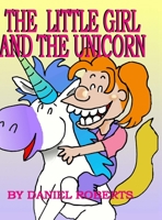 The Little Girl and the Unicorn 0359854575 Book Cover