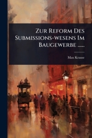 Zur Reform Des Submissions-wesens Im Baugewerbe ...... (German Edition) 1024941590 Book Cover