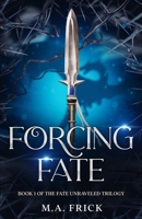 Forcing Fate: Book One of the Fate Unraveled Trilogy B0CJ45471Q Book Cover