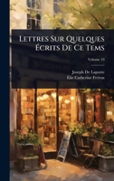 Lettres Sur Quelques Ã crits De Ce Tems (French Edition) 1023706539 Book Cover