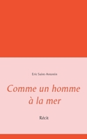 Comme un homme à la mer: Récit (French Edition) 2322223395 Book Cover